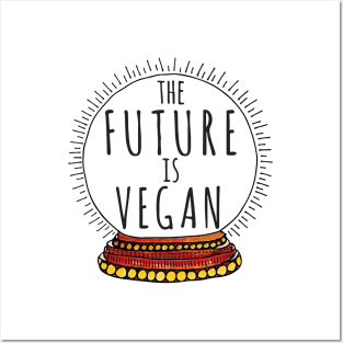 THE FUTURE IS VEGAN - CRYSTAL BALL Posters and Art